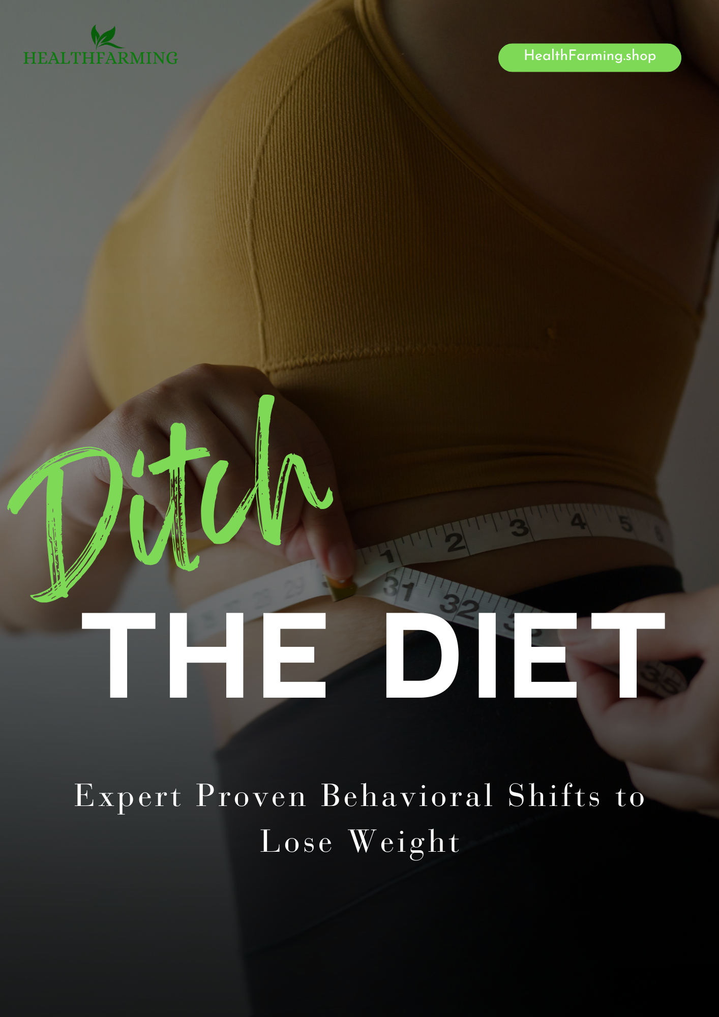 Ditch The Diet: Expert Proven Behavioral Shifts to Lose Weight, Boost Energy, and Feel Confident!